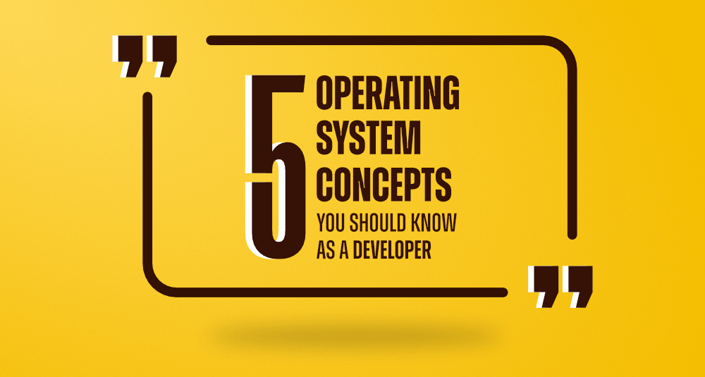 您应该知道作为开发人员的5个操作系统概念