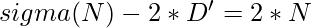 sigma(N) - 2*D'= 2*N     