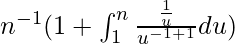 n^{-1}(1+\int_{1}^{n}\large\frac{\frac{1}{u}}{u^{-1+1}}\normalsize du)