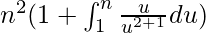 n^{2}(1+\int_{1}^{n}\large\frac{u}{u^{2+1}}\normalsize du)