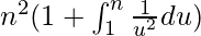 n^{2}(1+\int_{1}^{n}\large\frac{1}{u^{2}}\normalsize du)