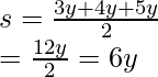 \\ s = \frac{3y + 4y + 5y}{2}\\ = \frac{12y}{2} = 6y