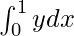 \int^1_0ydx