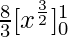 \frac{8}{3}[x^{\frac{3}{2}}]^1_0