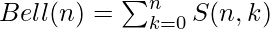 Bell(n) = \sum_{k=0}^{n}S(n,k)  