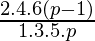 \frac{2.4.6…(p-1)}{1.3.5….p}