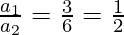 \frac{a_1}{a_2} = \frac{3}{6} = \frac{1}{2}