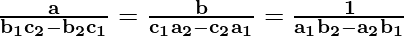 \mathbf{\frac{a}{b_1c_2-b_2c_1} = \frac{b}{c_1a_2-c_2a_1} = \frac{1}{a_1b_2-a_2b_1}}