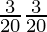 \frac{3}{20} ×\frac{3}{20} 