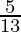 \frac{5}{13} 