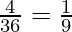 \frac{4}{36} = \frac{1}{9}