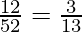 \frac{12}{52} = \frac{3}{13} 