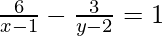 \frac{6}{x-1} - \frac{3}{y-2} = 1