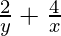 \frac{2}{y} + \frac{4}{x}