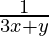 \frac{1}{3x+y}