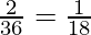 \frac{2}{36} = \frac{1}{18}