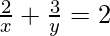 \frac{2}{√x} + \frac{3}{√y} = 2