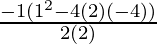 \frac{-1± √(1^2-4(2)(-4))}{2(2)}