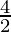 \frac{4}{2} 