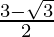 \frac {3-\sqrt{3}} {2} 