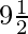 9\tfrac{1}{2}