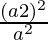  \frac{(a√2)^2}{a^2} 