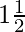 1\frac{1}{2}    