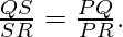  \frac{QS}{SR} = \frac{PQ}{PR}.