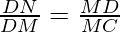 \frac{DN}{DM} = \frac{MD}{MC}