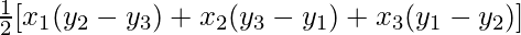 \frac{1}{2}[x_1(y_2-y_3)+x_2(y_3-y_1)+x_3(y_1-y_2)]