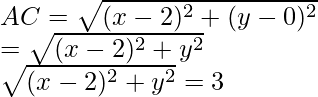 AC=\sqrt{(x-2)^2+(y-0)^2}\\ =\sqrt{(x-2)^2+y^2}\\ \sqrt{(x-2)^2+y^2}=3