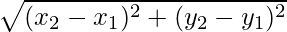 \sqrt{(x_2-x_1)^2+(y_2-y_1)^2}