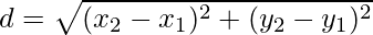 d=\sqrt{(x_2-x_1)^2+(y_2-y_1)^2}