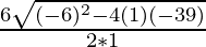 \frac{6±\sqrt{(-6)^2-4(1)(-39)}}{2*1}