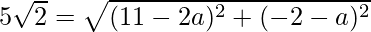 5\sqrt{2}=\sqrt{(11-2a)^2+(-2-a)^2}