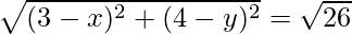 \sqrt{(3-x)^2+(4-y)^2}=\sqrt{26}