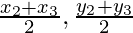 \frac{x_2+x_3}{2},\frac{y_2+y_3}{2}