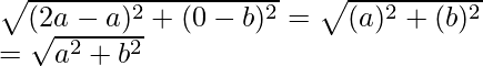 \sqrt{(2a-a)^2+(0-b)^2}=\sqrt{(a)^2+(b)^2}\\ =\sqrt{a^2+b^2}