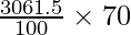 \frac{3061.5}{100}\times70