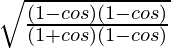 \sqrt{\frac{(1-cosθ)(1-cosθ)}{(1+cosθ)(1-cosθ)}}