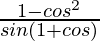 \frac{1-cos^2θ}{sinθ(1+cosθ)}    