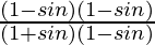 \frac{(1-sinθ)(1-sinθ)}{(1+sinθ)(1-sinθ)}