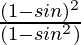 \frac{(1-sinθ)^2}{(1-sin^2θ)}