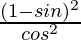 \frac{(1-sinθ)^2}{cos^2θ}