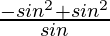 \frac{-sin^2θ+sin^2θ}{sinθ}