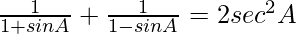 \frac{1}{1+sinA}+\frac{1}{1-sinA}=2sec^2A