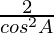 \frac{2}{cos^2A}