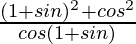 \frac{(1+sinθ)^2+cos^2θ}{cosθ(1+sinθ)}