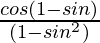 \frac{cosθ(1-sin θ)}{(1-sin^2θ)}