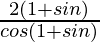 \frac{2(1+sinθ)}{cosθ(1+sinθ)}